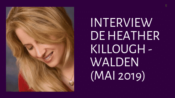 Interview de Heather Killough – Walden (mai 2019)