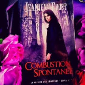 Le Prince des ténèbres Tome 3 Combustion spontanée de Jeaniene Frost