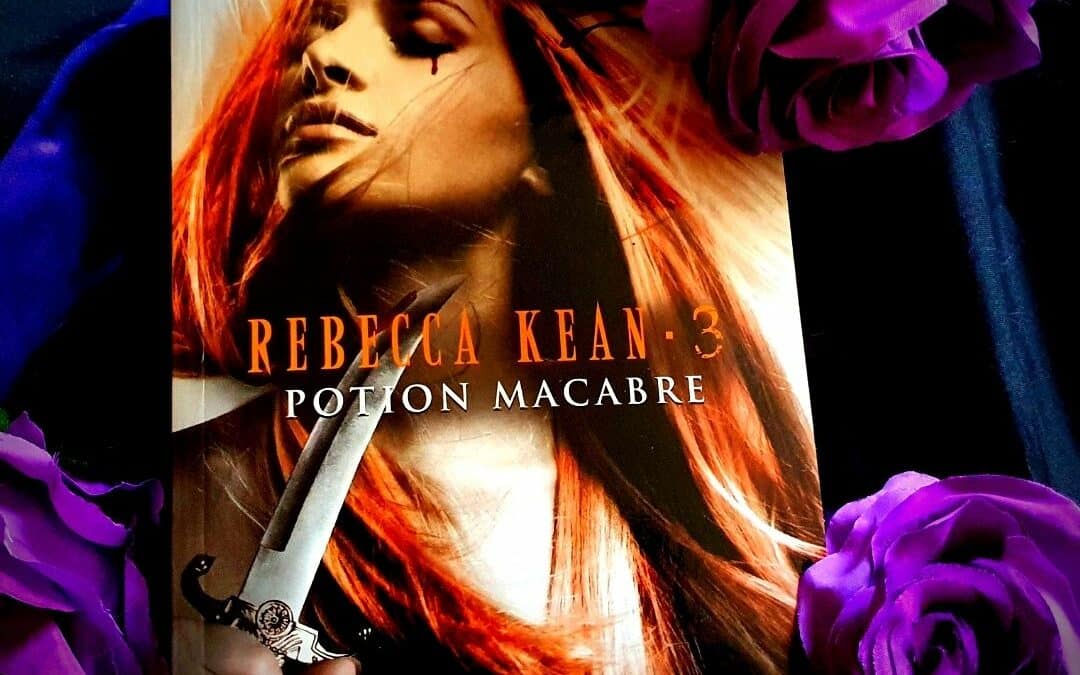 Rebecca Kean – Tome 3 : Potion macabre de Cassandra O’Donnell