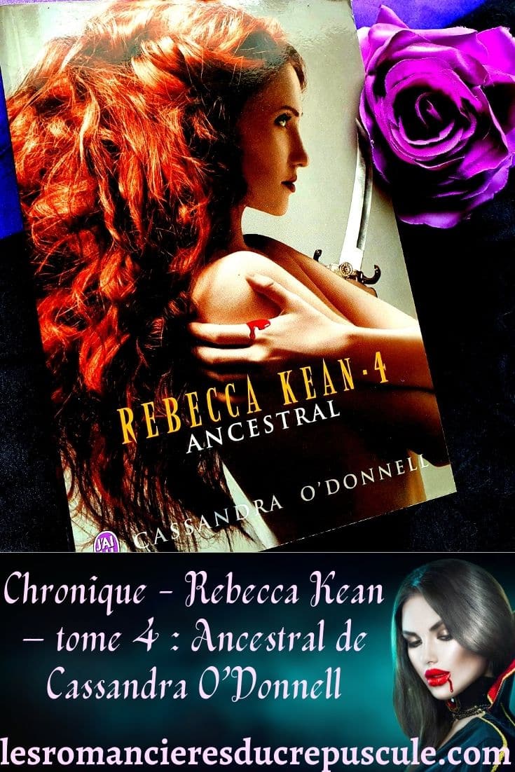 Rebecca Kean – tome 4  Ancestral de Cassandra O’Donnell